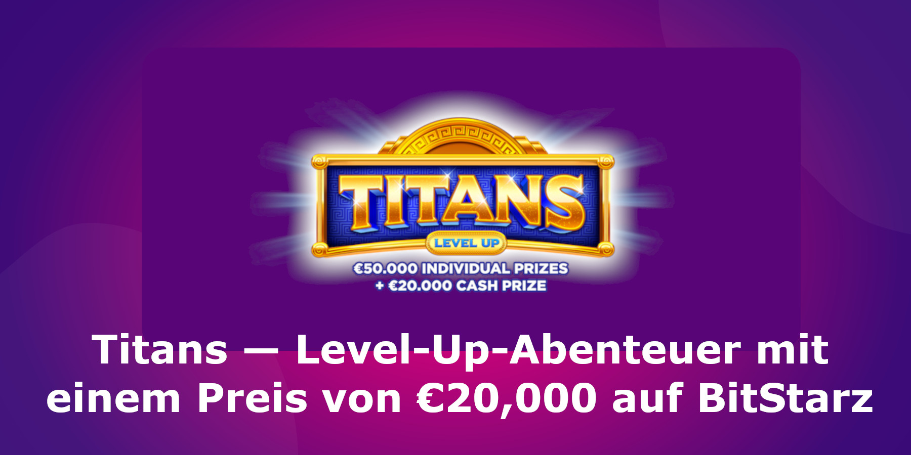 Titans-Level-Up-Abenteuer mit einem Preis von € 20,000 auf BitStarz